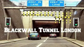 London Blackwall Tunnel | Northern Approach to Southern Approach 2021