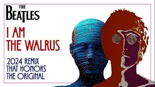 The Beatles 'I AM THE WALRUS' 2024 Remix (Honoring The Original) CAUTION, FLASHING LIGHT IMAGES!
