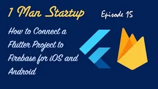 (Ep 15) How to Connect a Flutter Project to Firebase for iOS and Android