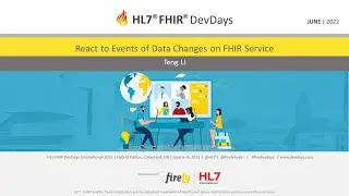 Teng Li - React to Events of Data Changes on FHIR Service | DevDays June 2022