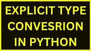 Explicit Type Conversion | Python 4 You | Lecture 168