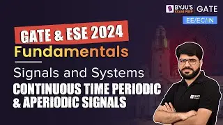 GATE 2024 | Signals and Systems | Continuous Time Periodic & Aperiodic Signals | GATE EE/EC/IN 2023