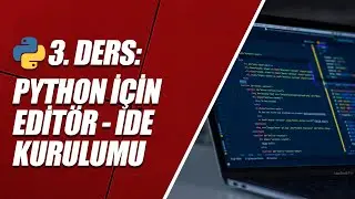 Python Dersleri 3 - Python EDİTÖR - IDE Kurulumu (PyCharm & Visual Studio Code)