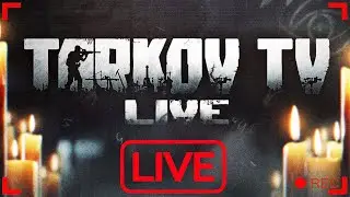 Tarkov TV Watch Party! || Escape From Tarkov Livestream