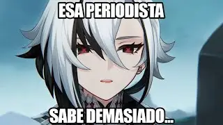 🧐 La Reportera Charlotte 😵 Arlecchino Familia FONTAINE #03