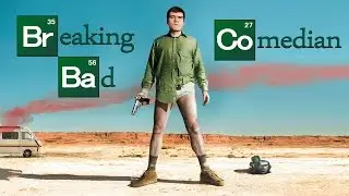 Breaking BadComedian [No Country for Reviews ]