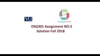 ENG301 Assignment 3 Solution Fall2018