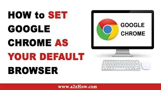 How to Set Google Chrome as Your Default Browser