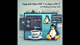 How to Upgrade OpenJDK 11 to OpenJDK 17 on Rocky Linux 9.5 | Step-by-Step Tutorial