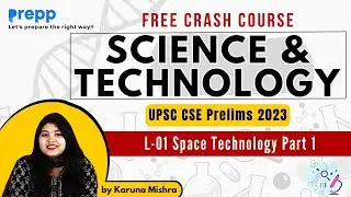 Lecture 01 : Space Technology Part 1 | Science & Technology | Crash course UPSC CSE Prelims