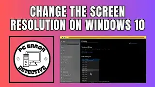 How to Change the Screen Resolution on Windows 10 | Enhance Your Display