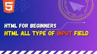 72. Work with User Interaction with HTML Input | Explore All Input Types | A Comprehensive Overview