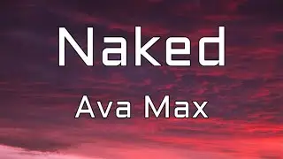 Ava Max - Naked (Lyrics)