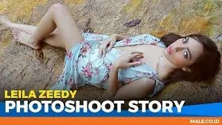 LEILA ZEEDY di Behind the Scenes Photoshoot - Male Indonesia | Model Seksi Indo