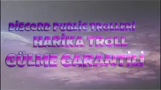 DİSCORD PUBLİC TROLLERİ HARİKA TROLL VE BAN YEME ANLARI [AŞIRI KOMİKLİK İÇERİR] DİSCORD HATA VERDİ