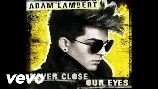 Adam Lambert - Never Close Our Eyes (Audio)