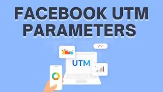 28-How to Use UTM Parameters in Facebook Ads 2021 |Campaign URL Builder |UTM Tracking | Facebook Ads