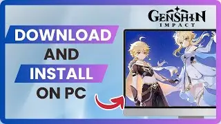 How to Download Genshin Impact on PC – Full Guide