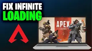 How To Fix Infinite Loading Screen on Apex Legends (Full 2024 Guide)