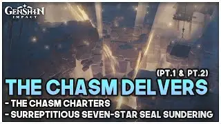 The Chasm Charters & Surreptitious Seven-Star Seal Sundering | The Chasm Delvers Pt. 1-2 | Genshin