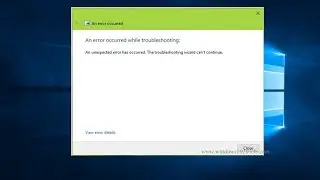 An unexpected error has occurred  the troubleshooting wizard cannot continue