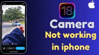 How To Fix Camera App Not Working Issue In Any iPhone Or  IPad After IOS 18 Update (2024)