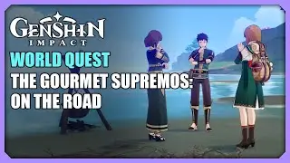 The Gourmet Supremos: On the Road | World Quest | Genshin Impact