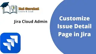 How to Customize Issue Detail Page in Jira | How to Add Custom Field in Jira Issue Page | Jira Admin