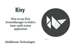 How to use Kivy ScreenManager to build a basic multi screen application