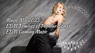 Music Mix 2023 EDM Remixes of Popular Songs EDM Gaming Music | EDM ゲーミング ミュージックミックス