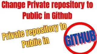 how to change private repository to public in github