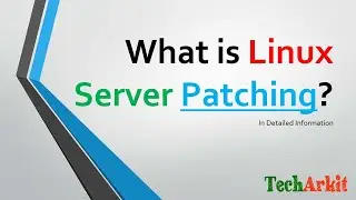 What is Server Patching | Linux patching | Security updates | Tech Arkit