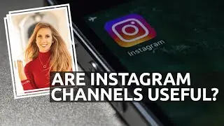 Why Instagram Channels Are The Future Of Social Media Marketing