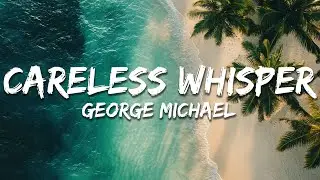 George Michael - Careless Whisper (Lyrics)