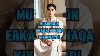 ASL MUSULMON ERKAK BUNAQA KIYINMAYDI !! 