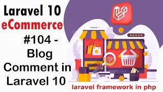 #104 Blog Comment in Laravel 10 | Laravel 10 E-Commerce