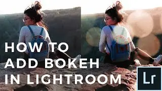 How To Add Fake Bokeh In Lightroom - Special editing effects in Adobe Lightroom Classic