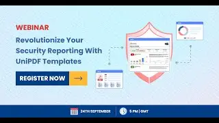 Webinar: Revolutionize Your Security Reporting with UniPDF Templates