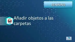 8-Curso JENKINS al completo (UDEMY):  Añadir objetos a las carpetas