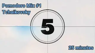 Pomodoro Mix #1 for Coding/Studying/Focus (Tchaikovsky, 25 min)