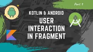 [Part 9] Kotlin Android tutorial for beginners: How to handle user interaction in fragments