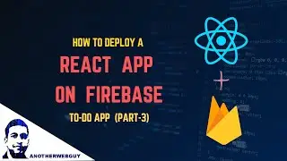 How to deploy your React App on Firebase | Full Stack Todo App Part - 3