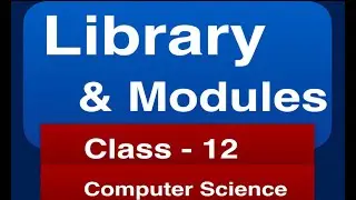 Computer Science Class 12 | Class 12 Python | Library and Modules Class 12 Python