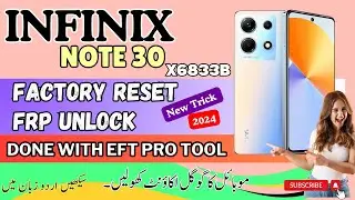 Infinix Note 30 [ X6833b ] FRP Unlock And Factory Reset Done Using EFT Pro Tool