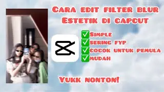 CARA EDIT FILTER BLUR ESTETIK DI CAPCUT MUDAH DAN SIMPLE || EDITAN COCOK UNTUK PEMULA