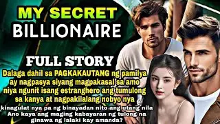 FULL STORY|MY SECRET BILIONAIRE|EKSTRANG HERO