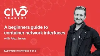 A Beginners Guide to Container Network Interfaces (CNI) - Civo Academy