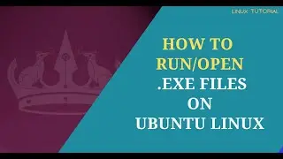 How to Run/Open .exe Files in Ubuntu Linux | Run executable Files on Ubuntu