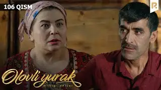 Olovli yurak 106-qism (milliy serial) | Оловли юрак 106-кисм (миллий сериал)