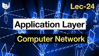 Application layer | OSI model | CN | Computer Networks | Lec-24 | Bhanu Priya